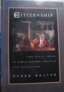 Citizenship The Civic Ideal in World History Politics and Education