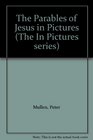 The Parables of Jesus in Pictures