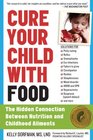 Cure Your Child with Food The Hidden Connection Between Nutrition and Childhood Ailments