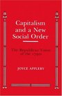 Capitalism and a New Social Order (Anson G. Phelps Lectureship on Early American History)