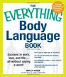 The Everything Body Language Book Succeed in work love and life  all without saying a word