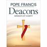 Pope Francis Deacons Servants of Charity