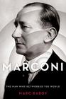 Marconi The Man Who Networked the World