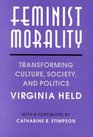 Feminist Morality  Transforming Culture Society and Politics