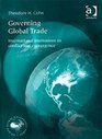 Governing Global Trade International Institutions in Conflict and Convergence