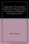 Dogsmart The Ultimate Guide for Finding the Dog You Want and Keeping the Dog You Find