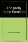 Pretty Horse Breakers