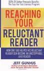 Reaching Your Reluctant Reader How One Dad Helped His Reluctant Reader Son Become An Unstoppable Avid Reader