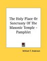 The Holy Place Or Sanctuary Of The Masonic Temple  Pamphlet