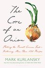 The Core of an Onion Peeling the Rarest Common FoodFeaturing More Than 100 Recipes