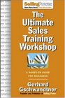 The Ultimate Sales Training Workshop A HandsOn Guide for Managers
