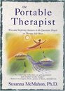 The Portable Therapist Wise and Inspiring Answers to the Questions People in Therapy Ask the Most