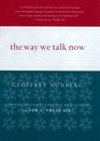 The Way We Talk Now: Commentaries on Language and Culture from NPR's 'Fresh Air'