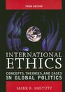 International Ethics Concepts Theories and Cases in Global Politics