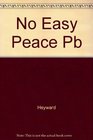 No Easy Peace Liberating Anglicanism  A Collection of Essays in Memory of William John Wolf