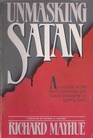 Unmasking Satan An Expose of the Devils Schemes and Gods Strategies for Fighting Back