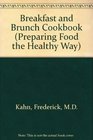 Breakfast and Brunch Cookbook (Preparing Food the Healthy Way)