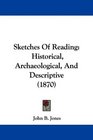 Sketches Of Reading Historical Archaeological And Descriptive