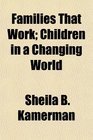 Families That Work Children in a Changing World