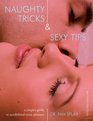 Naughty Tricks and Sexy Tips A Couple's Guide to Uninhibited Erotic Pleasure