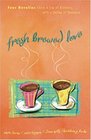Fresh Brewed Love: Four Novellas Share a Cup F Kindness With a Dollop of Romance (4-in-1 Novellas)