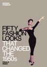 Fifty Fashion Looks that Changed the 1950's