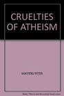 Cruelties of Atheism