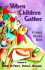 When Children Gather Student Melody Book