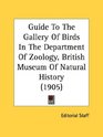 Guide To The Gallery Of Birds In The Department Of Zoology British Museum Of Natural History