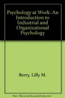 Psychology at Work An Introduction to Industrial an Dorganizational Psychology