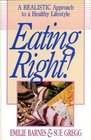 Eating Right A Realistic Approach to a Healthy Life Style