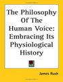 The Philosophy of the Human Voice Embracing Its Physiological History