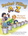 Bucket Filling From A to Z Your Key to Being Happy