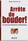 Arrete de bouder