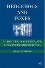 Hedgehogs and Foxes Character Leadership and Command in Organizations