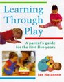 Learning Through Play A Parent's Guide for the First Five Years