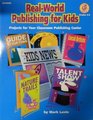 RealWorld Publishing for Kids Projects for Your Classroom Publishing Center