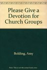 Please Give a Devotion for Church Groups