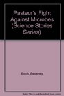 Pasteur's Fight Against Microbes (Science Stories Series)