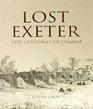 Lost Exeter Five Centuries of Change