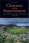 Clearance and Improvement Land Power and People in Scotland 17001900