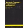 Antonio Gramsci vergessener Humanist Eine Anthologie