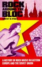 Rock Around the Bloc A History of Rock Music in Eastern Europe and the Soviet Union 19541988
