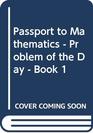 Passport to Mathematics  Problem of the Day  Book 1