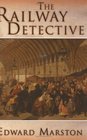 The Railway Detective (Railway Detective, Bk 1)
