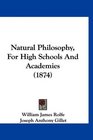 Natural Philosophy For High Schools And Academies