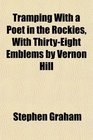 Tramping With a Poet in the Rockies With ThirtyEight Emblems by Vernon Hill