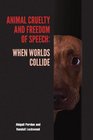 Animal Cruelty and Freedom of Speech When Worlds Collide