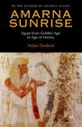 Amarna Sunrise Egypt from Golden Age to Age of Heresy