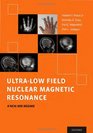 UltraLow Field Nuclear Magnetic Resonance A New MRI Regime